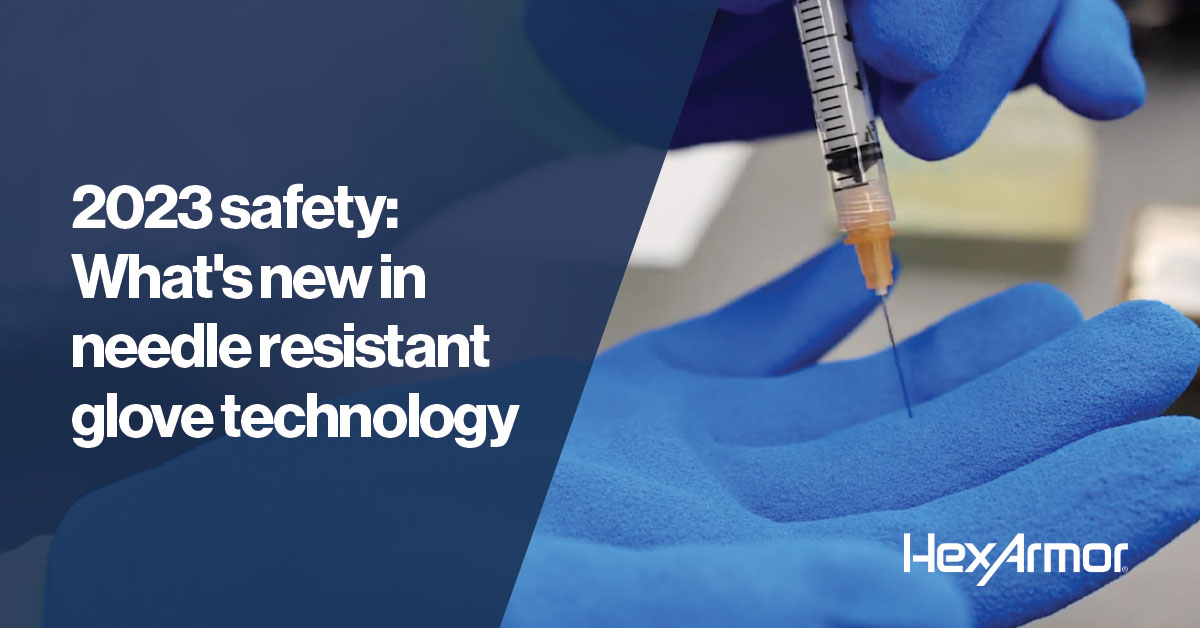 2023 safety: What's new in needle-resistant glove technology 