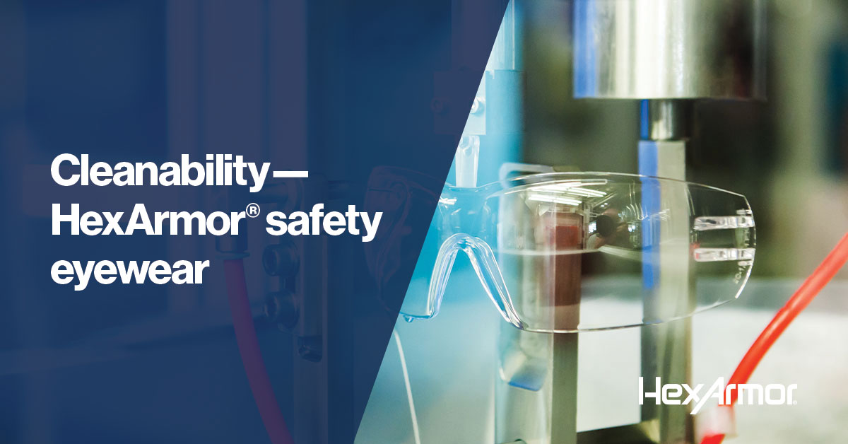 Cleanability — HexArmor safety eyewear